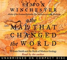 The Map That Changed the World: William Smith and the Birth of Modern Geology written by Simon Winchester performed by Simon Winchester on CD (Unabridged)